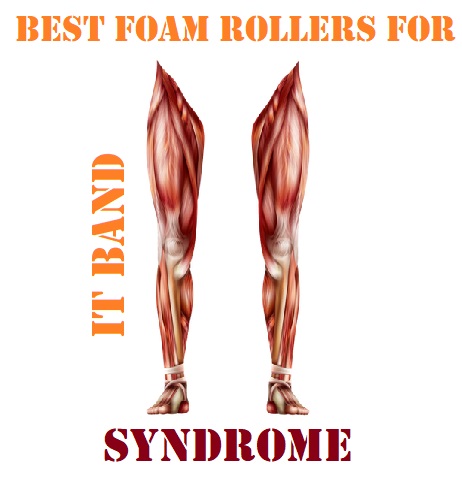 Best Foam Rollers For It Band Syndrome