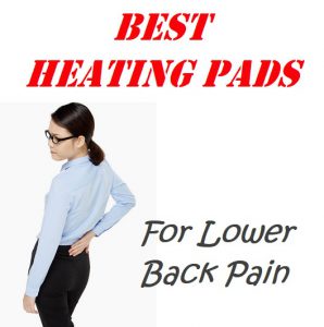Best Heating Pads For Lower Back Pain Sufferers