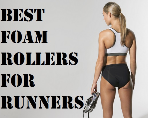 The Best Foam Rollers For Runners
