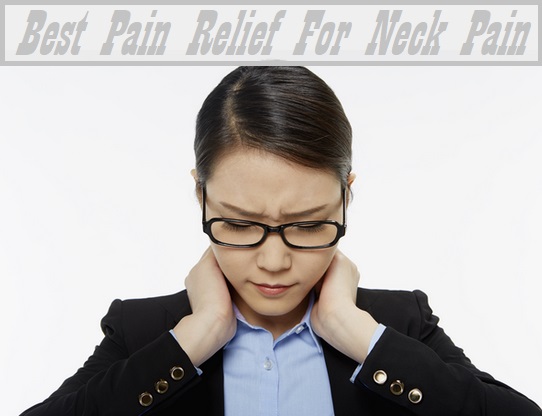 Best Pain Relief For Neck Pain