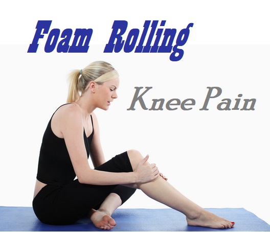 How To Use A Foam Roller For Knee Pain