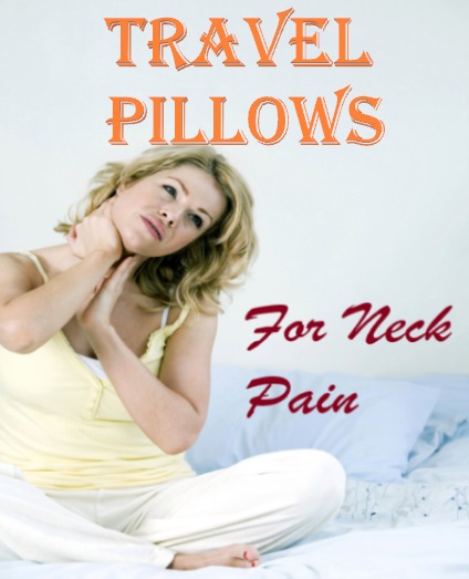 Best Travel Pillows For Neck Pain & Problems