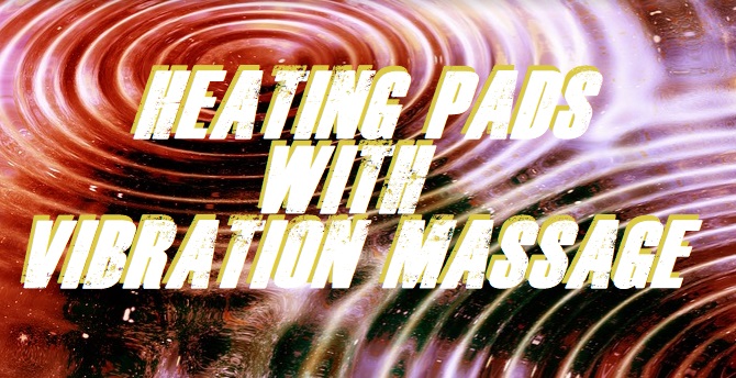Heating Pads With Vibration Massage
